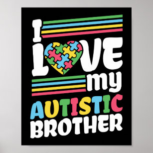 I love My Autistic Brother Autism Awareness Autism Poster