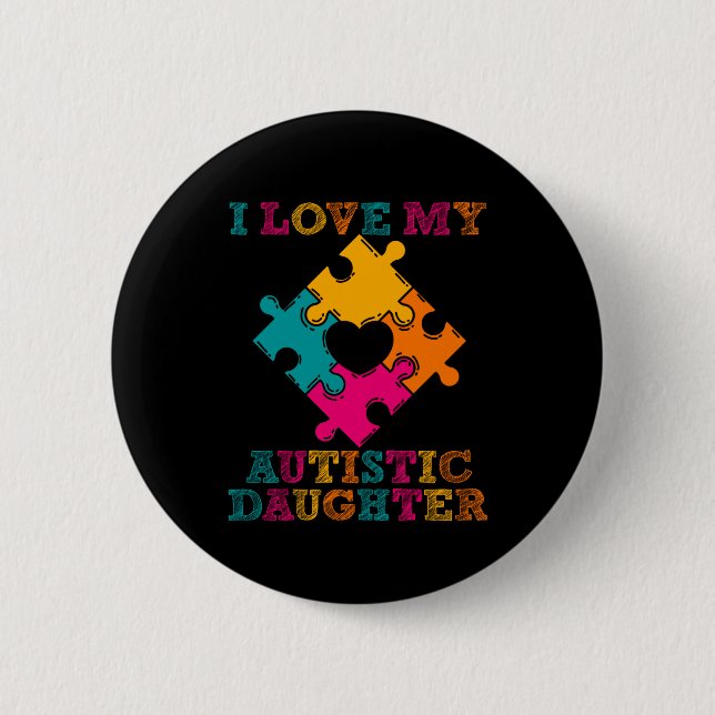 I Love My Autistic Daughter Autism Awareness 6 Cm Round Badge (Front)