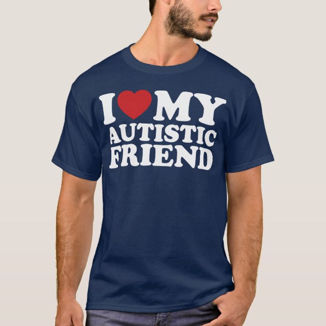 I Love My Autistic Friend Autism Heart girl T-Shirt (Front)