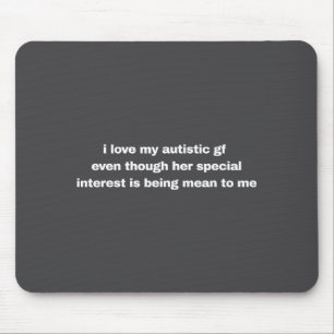 I Love My Autistic Gf Even Though Her Special Funn Mouse Mat