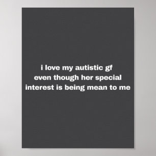 I Love My Autistic Gf Even Though Her Special Funn Poster