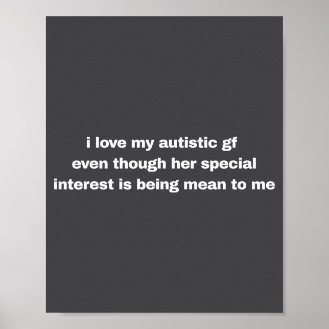 I Love My Autistic Gf Even Though Her Special Funn Poster (Front)