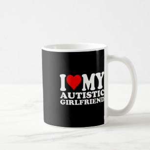 I Love My Autistic Girlfriend I Heart My Autistic Coffee Mug