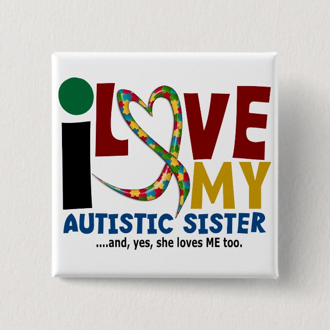 I Love My Autistic Sister 2 AUTISM AWARENESS 15 Cm Square Badge (Front)
