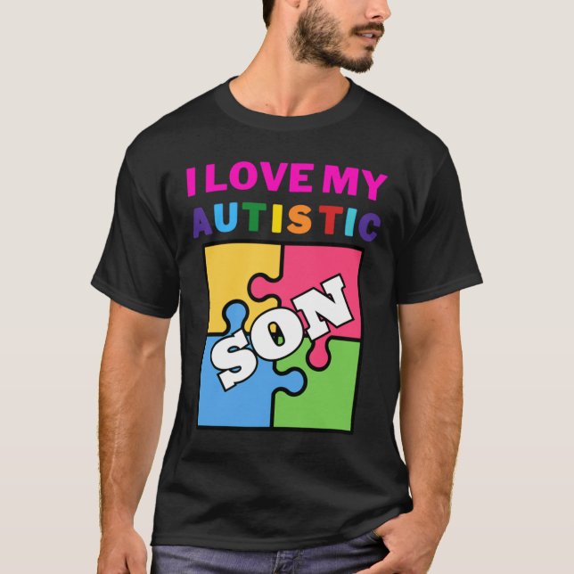 I Love My Autistic Son Autism Awareness T-Shirt (Front)