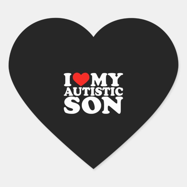 I Love My Autistic Son I Heart My Son with Autism  Heart Sticker (Front)