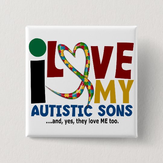 I Love My Autistic Sons 2 AUTISM AWARENESS 15 Cm Square Badge