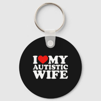 I Love My Autistic Wife I Heart My Autistic Wife Key Ring