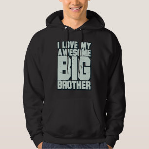 I Love My Awesome Big Brother Hoodie
