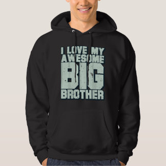 I Love My Awesome Big Brother Hoodie