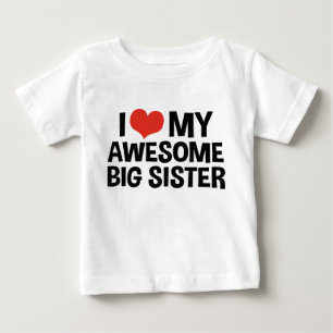 I Love My Awesome Big Sister Baby T-Shirt