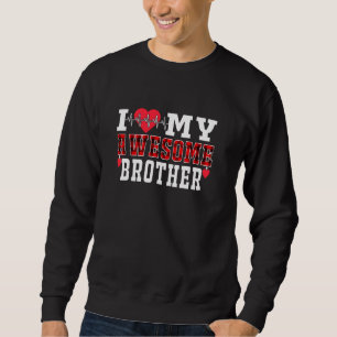 I Love My Awesome Brother Cute Heartbeat Love Vale Sweatshirt