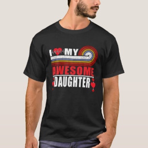 I Love My Awesome Daughter, Dad Mom Love Daughter T-Shirt