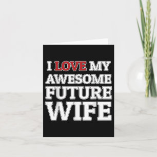 I Love My Awesome Future Wife Funny Groom Or Bride Card