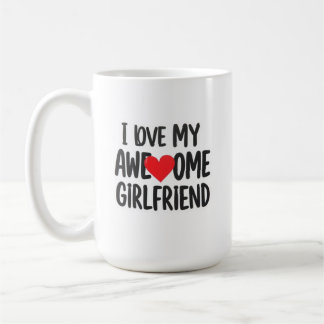 I love my awesome girlfriend coffee mug