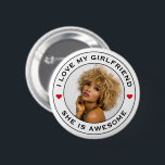 I Love My Awesome Girlfriend Photo Text Heart 6 Cm Round Badge<br><div class="desc">A cool awesome design for a boyfriend or girlfriend to celebrate their relationship and publicly declare their love for their partner and significant other. The romantic design can be given as a gift for Valentine’s Day, anniversary, birthday or any occasion. The text is customisable and can be changed to describe...</div>