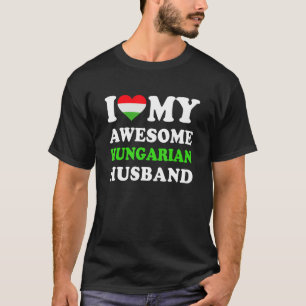 I love My Awesome Hungarian Husband Funny T-Shirt