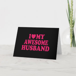 I Love My Awesome Husband Card