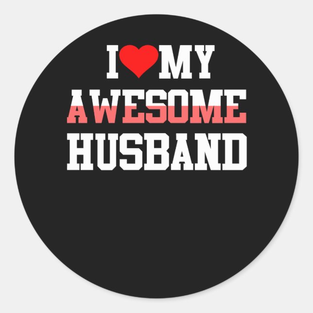 I Love My Awesome Husband Classic Round Sticker (Front)