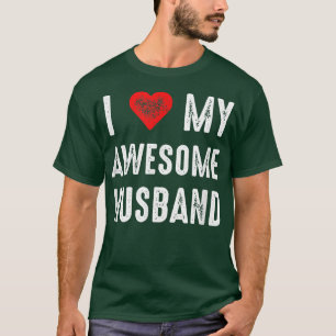 I Love My Awesome Husband Funny Marriage Sarcastic T-Shirt