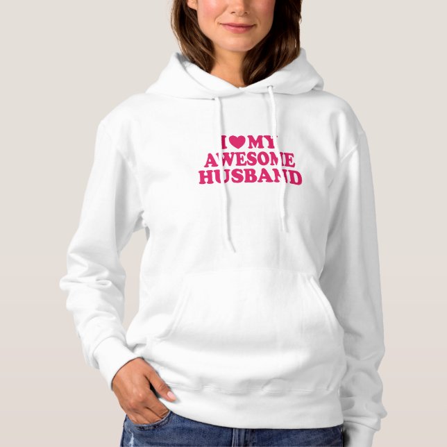 I Love My Awesome Husband Hoodie (Front)