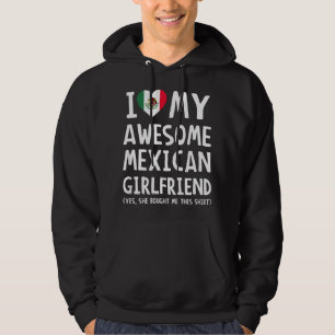 I Love My Awesome Mexican Girlfriend Hoodie