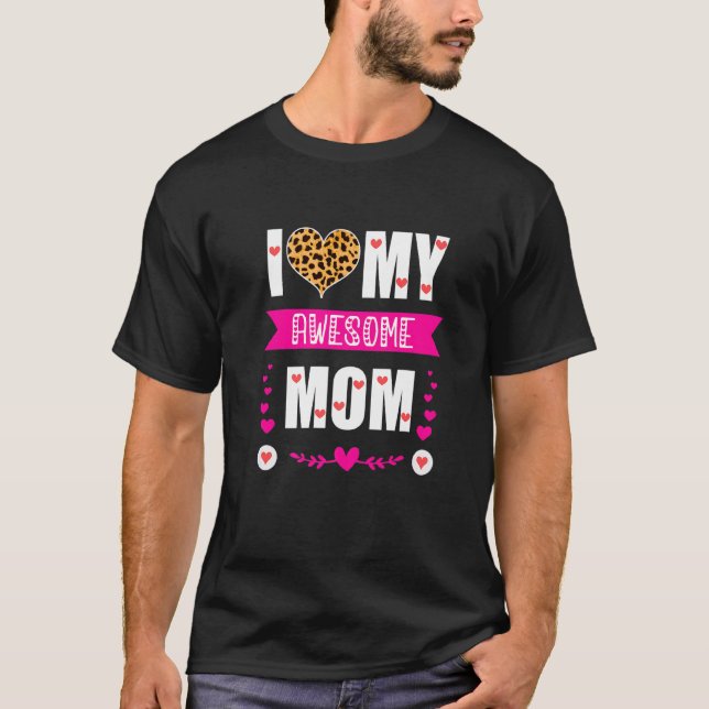 I Love My Awesome Mum  Mother's Day Leopard Heart  T-Shirt (Front)