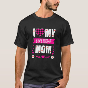 I Love My Awesome Mum  Mother's Day Pink Heart Pla T-Shirt