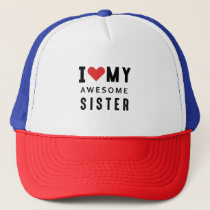 I love my awesome sister trucker hat
