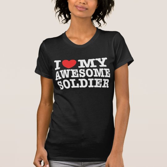 I Love My Awesome Soldier T-Shirt