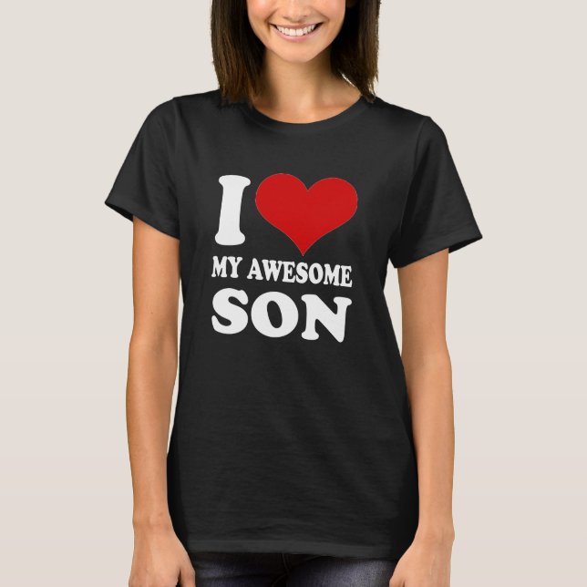 I Love My Awesome Son T-Shirt Dad Mum Gift (Front)