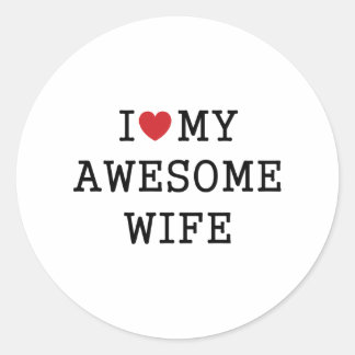 I Love My Awesome Wife Classic Round Sticker