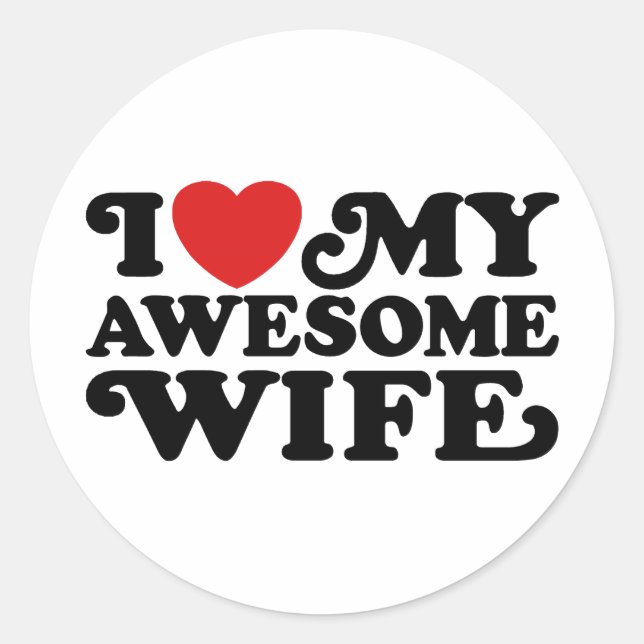 I Love My Awesome Wife Classic Round Sticker (Front)
