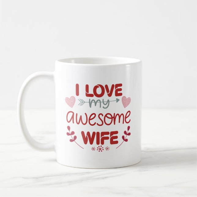 I love my awesome wife coffee mug (Left)