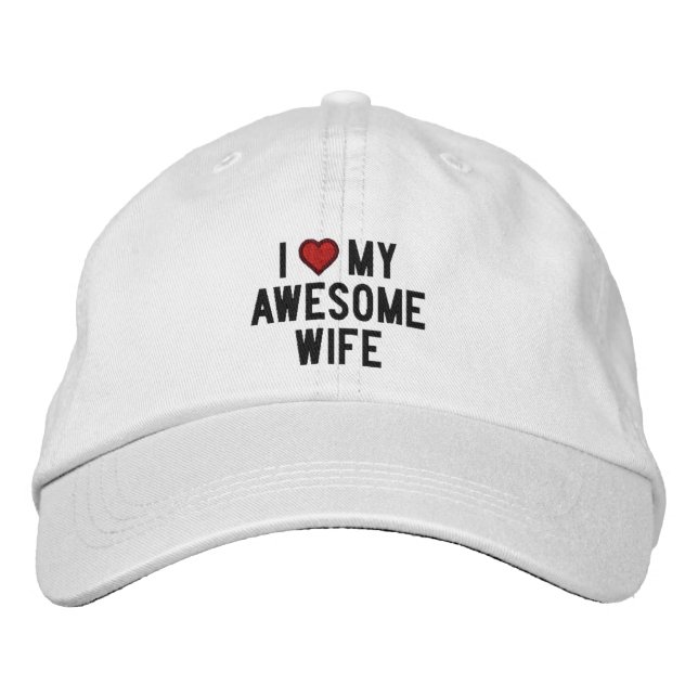 I love my awesome wife embroidered hat (Front)