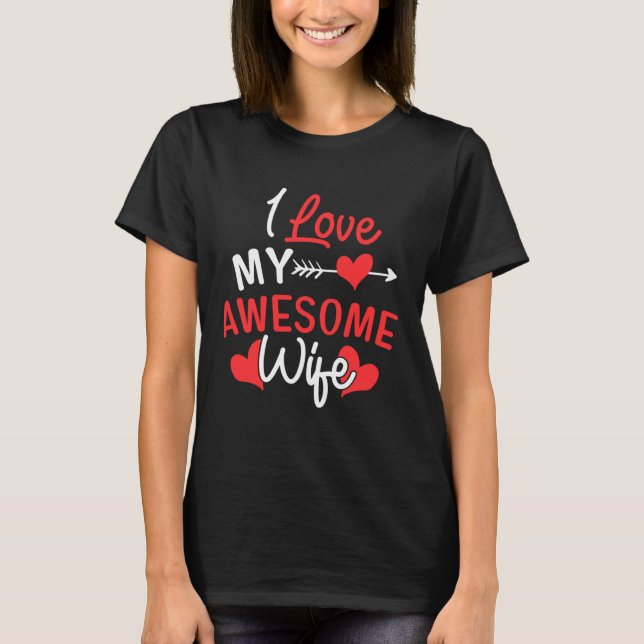 I love my Awesome Wife Romantic for Wife 2022 T-Shirt (Front)