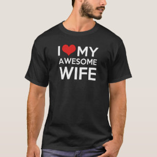 I Love My Awesome Wife T-Shirt