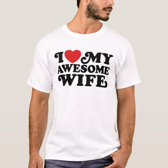 I Love My Awesome Wife T-Shirt