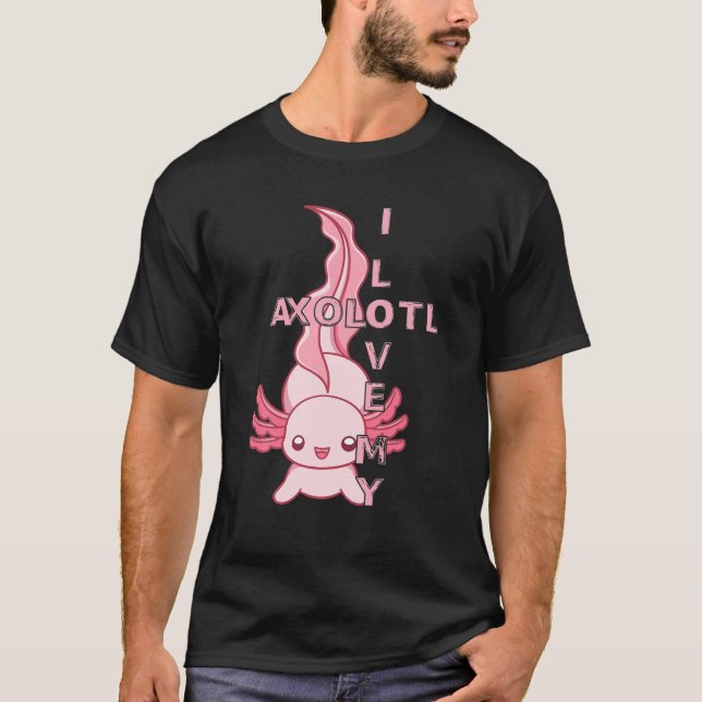 I Love My Axolotl Adorable Salamander Lizard Lover T-Shirt (Front)