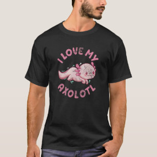 I Love My Axolotl Mexican Salamander Walking Fish T-Shirt