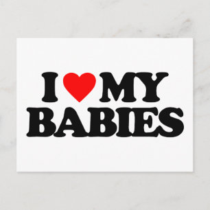 I LOVE MY BABIES POSTCARD