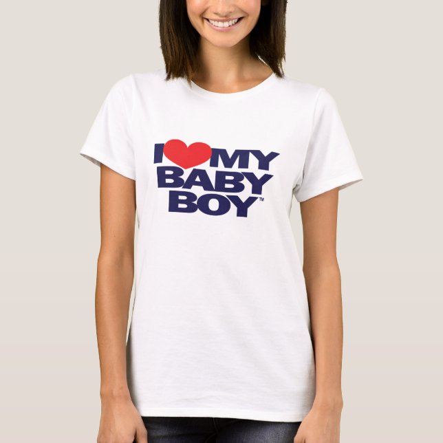 I LOVE MY BABY BOY T-Shirt (Front)