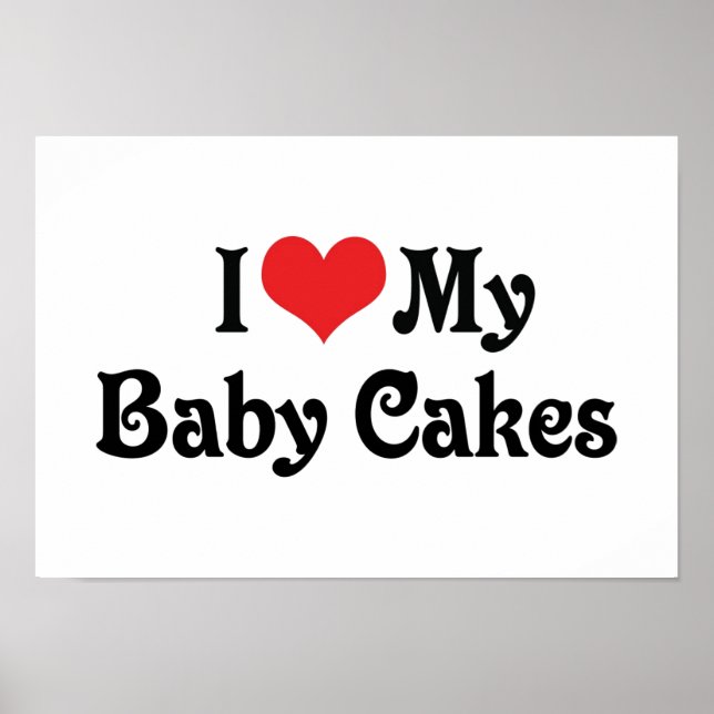 I Love My Baby Cakes Poster (Front)