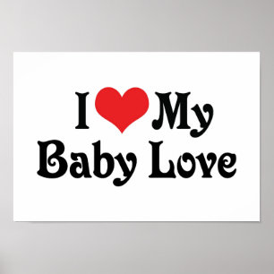 I Love My Baby Love Poster