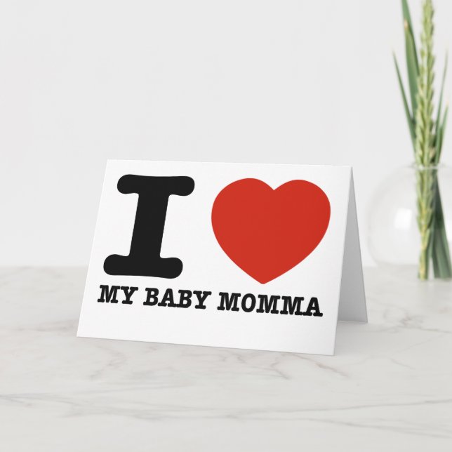 I love my baby momma card (Front)