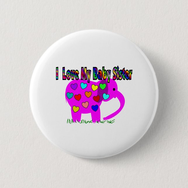 I Love My Baby Sister 6 Cm Round Badge (Front)