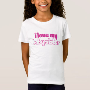 I love my baby sister T-Shirt