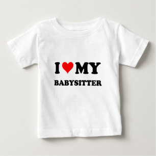I Love My Babysitter Baby T-Shirt