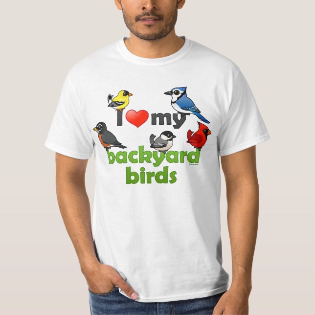 I Love My Backyard Birds T-Shirt (Front)