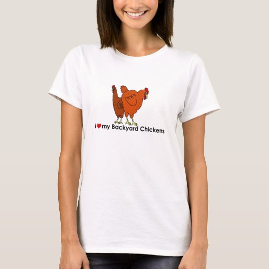 I love my Backyard Chickens Shirt